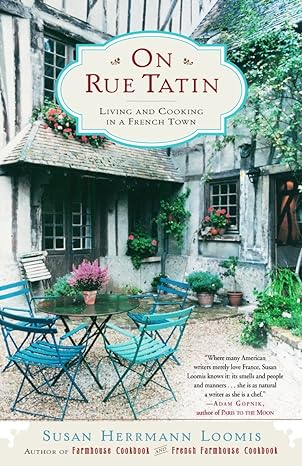 on rue tatin living and cooking in a french town 1st edition susan herrmann loomis 0767904559, 978-0767904551
