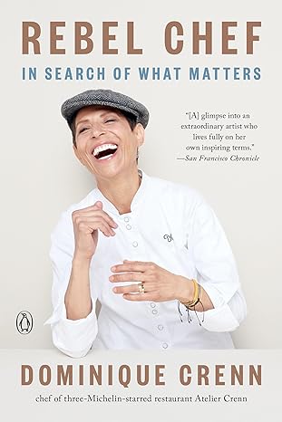 rebel chef in search of what matters 1st edition dominique crenn ,emma brockes 0735224765, 978-0735224766