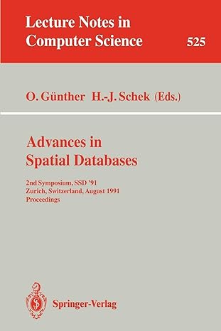 Advances In Spatial Databases 2nd Symposium Ssd 91 Zurich Switzerland August 1991 Proceedings Lncs 525