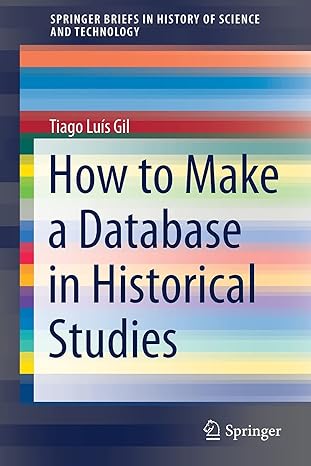 how to make a database in historical studies 1st edition tiago luis gil 3030782409, 978-3030782405