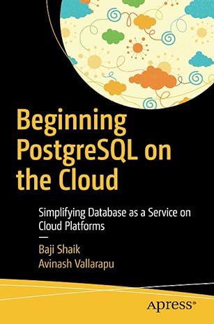 beginning postgresql on the cloud simplifying database as a service on cloud platforms 1st edition baji shaik