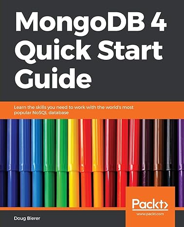 mongodb 4 quick start guide learn the skills you need to work with the world s most popular nosql database