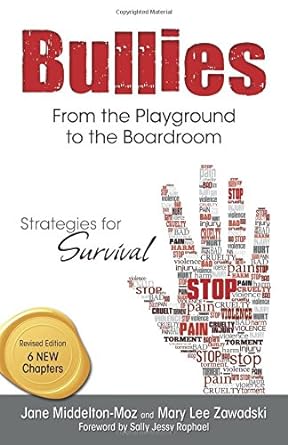bullies from the playground to the boardroom strategies for survival 1st edition jane middelton-moz ,mary lee