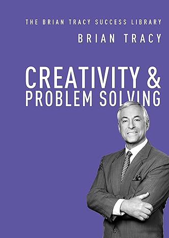 creativity and problem solving 1st edition brian tracy 1400222133, 978-1400222131