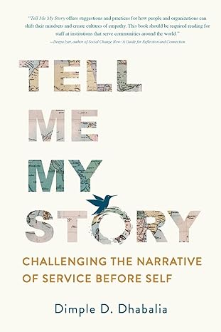tell me my story challenging the narrative of service before self 1st edition dimple d dhabalia 979-8988958208