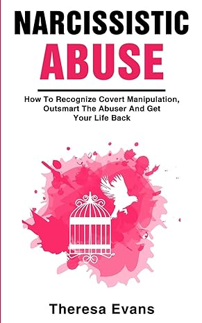 narcissistic abuse how to recognize covert manipulation outsmart the abuser and get your life back 1st