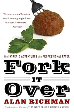 fork it over the intrepid adventures of a professional eater 1st edition alan richman 0060586303,