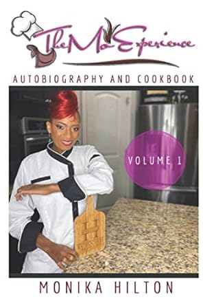 the mo experience autobiography and cookbook 1st edition monika hilton b085rnm8db, 979-8618286114