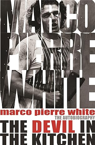 devil in the kitchen 1st edition marco pierre white ,james steen 0752881612, 978-0752881614