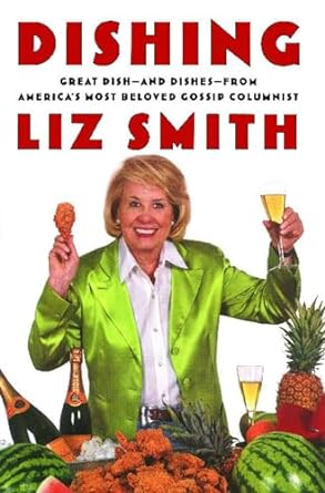 dishing great dish and dishes from americas most beloved gossip columnist 1st edition liz smith 0743267087,