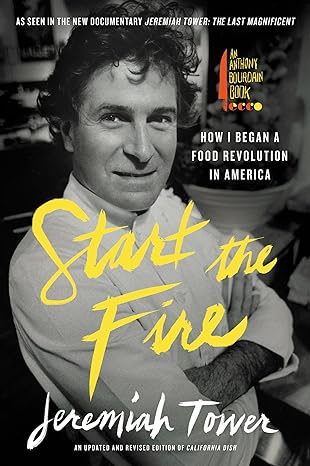start the fire how i began a food revolution in america 1st edition jeremiah tower 0062498436, 978-0062498434