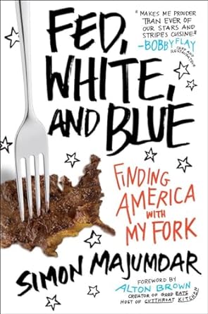 fed white and blue finding america with my fork 1st edition simon majumdar 1101982896, 978-1101982891