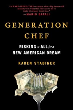 generation chef risking it all for a new american dream 1st edition karen stabiner 073521767x, 978-0735217676