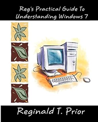 regs practical guide to understanding windows 7 1st edition reginald t prior 1453861319, 978-1453861318