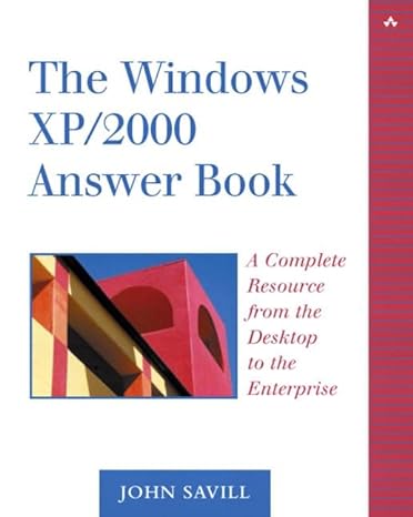 the windows xp/2000 answer book a complete resource from the desktop to the enterprise 2nd edition john
