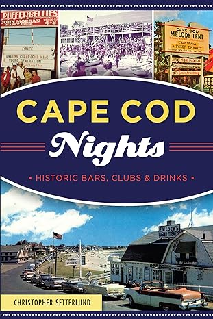 cape cod nights historic bars clubs and drinks 1st edition christopher setterlund 1467140058, 978-1467140058