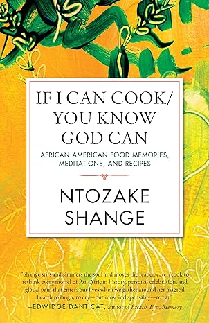 if i can cook/you know god can african american food memories meditations and recipes 1st edition ntozake