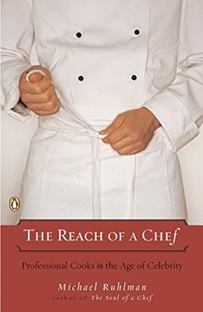the reach of a chef professional cooks in the age of celebrity 1st edition michael ruhlman 0143112074,