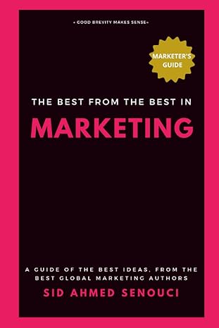 the best from the best in marketing a guide of the best ideas from the best global marketing authors 1st