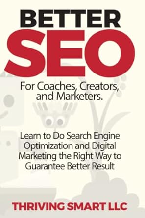 better seo for coaches creators and marketers learn to do search engine optimization and digital marketing
