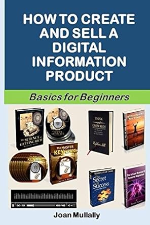 how to create and sell a digital information product basics for beginners 1st edition joan mullally