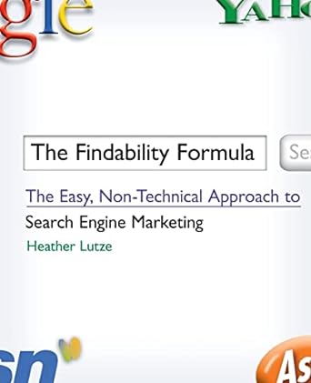 the findability formula the easy non technical approach to search engine marketing 1st edition heather f