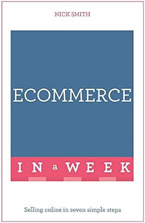 ecommerce in a week 1st edition nick smith 1473607531, 978-1473607538
