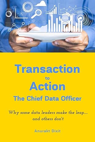 transaction to action the chief data officer 1st edition anurakt dixit b08928mgjp, 979-8648627918