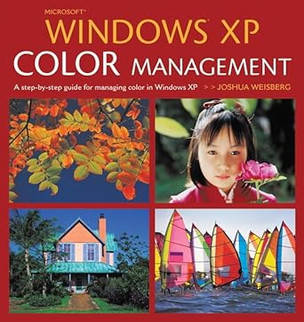 microsoft windows xp color management a step by step guide for managing color in windows xp 1st edition