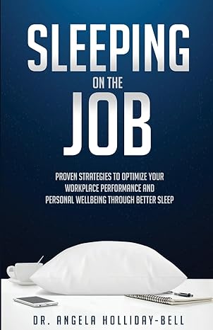 sleeping on the job proven strategies to optimize your workplace performance and personal wellbeing through