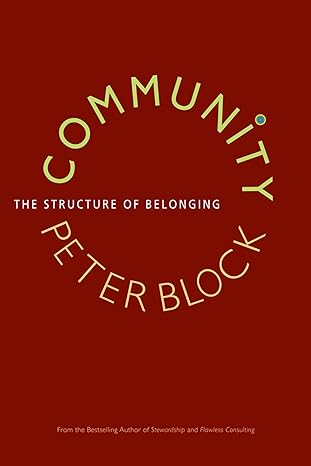 community the structure of belonging 1st edition peter block 1605092770, 978-1605092775