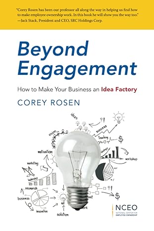 beyond engagement how to make your business an idea factory 1st edition corey rosen 1938220722, 978-1938220722