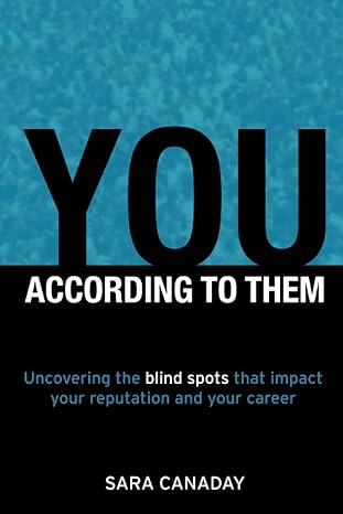 you according to them uncovering the blind spots that impact your reputation and your career 1st edition sara