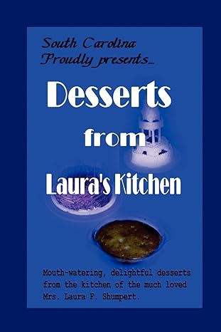 desserts from lauras kitchen 1st edition laura f shumpert 0982917724, 978-0982917725