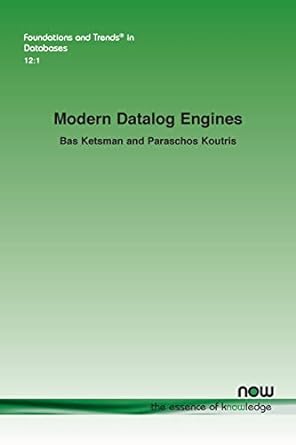 modern datalog engines in databases 1st edition bas ketsman ,paraschos koutris 1638280428, 978-1638280422