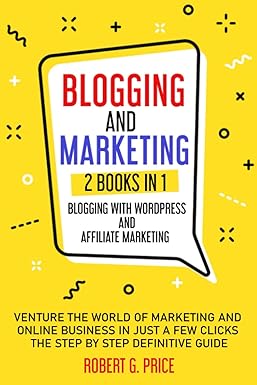 blogging and marketing 2 books in 1 blogging with wordpress and affiliate marketing venture the world of