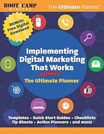 implementing digital marketing that actually works the ultimate planner and resources 1st edition boot camp
