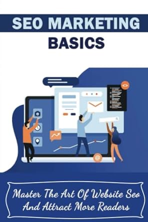 seo marketing basics master the art of website seo and attract more readers 1st edition carson myers