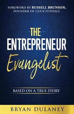 the entrepreneur evangelist based on a true story 1st edition bryan dulaney 1956283978, 978-1956283976