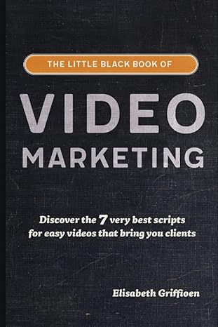 the little black book of video marketing discover the 7 very best scripts for easy videos that bring you