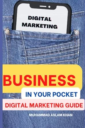 digital marketing business in your pocket digital marketing guide 1st edition muhammad aslam khan