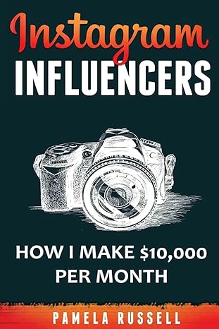 instagram influencers how i make $10000 per month 1st edition pamela russell 1548177342, 978-1548177348