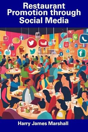 restaurant promotion through social media 1st edition harry james marshall 979-8858661795