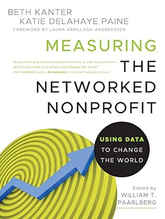 measuring the networked nonprofit using data to change the world 1st edition beth kanter ,katie delahaye