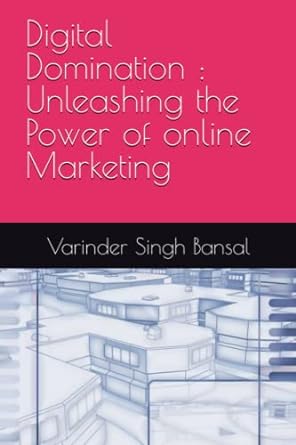 digital domination unleashing the power of online marketing 1st edition varinder singh bansal 979-8396445178