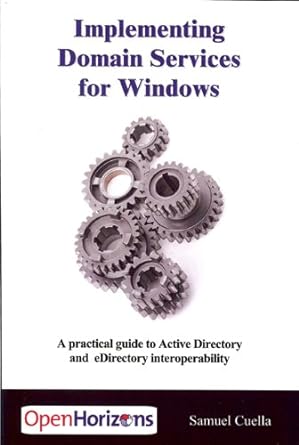 implementing domain services for windows a practical guide to active directory and edirectory