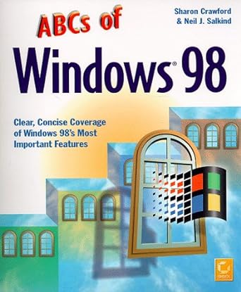 abcs of windows 98 clear concise coverage of windows 98s most important features 1st edition sharon crawford