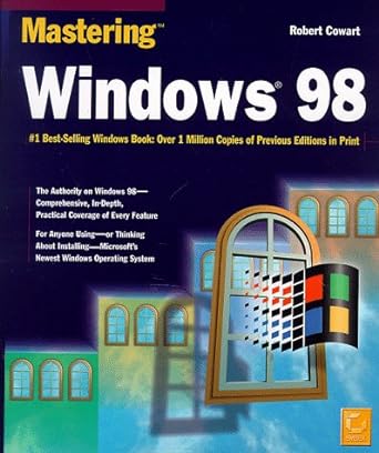 mastering windows 98 #1 best selling windows book over 1 million copies of previous editions in print 2nd