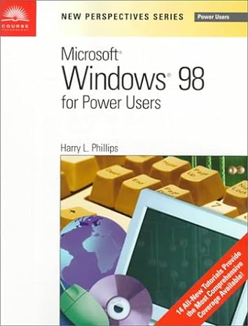 new perspectives series microsoft windows 98 for power users 1st edition harry l phillips 0760072728,