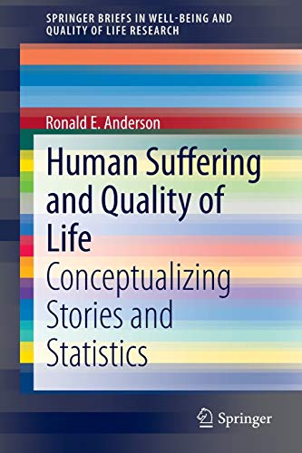 human suffering and quality of life conceptualizing stories and statistics 2014 edition ronald e anderson